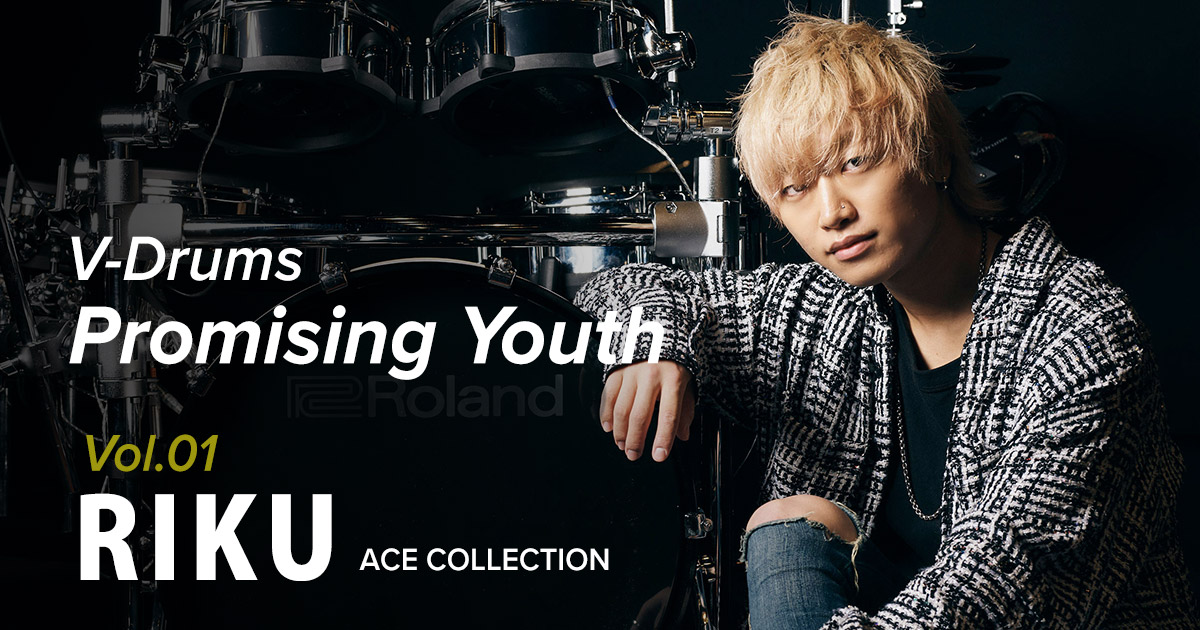 Roland - Blog - Artist - V-Drums Promising Youth Vol.01 RIKU